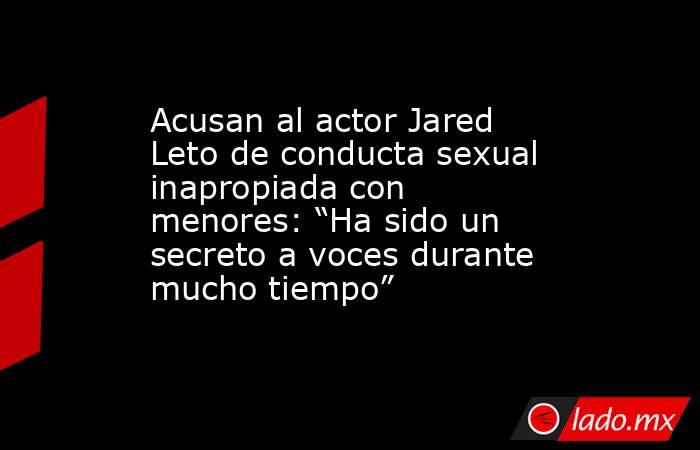 Acusan al actor Jared Leto de conducta sexual inapropiada con menores: “Ha sido un secreto a voces durante mucho tiempo”. Noticias en tiempo real