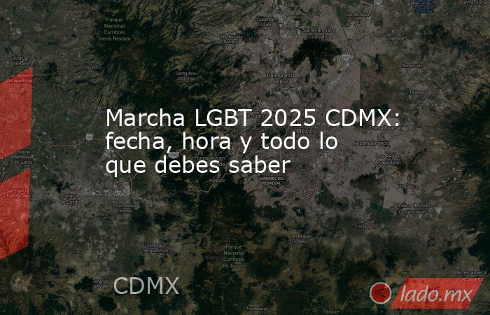Marcha LGBT 2025 CDMX: fecha, hora y todo lo que debes saber. Noticias en tiempo real