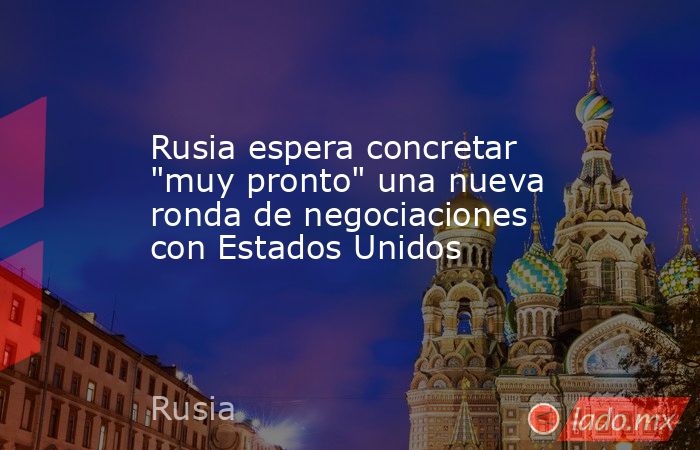 Rusia espera concretar 