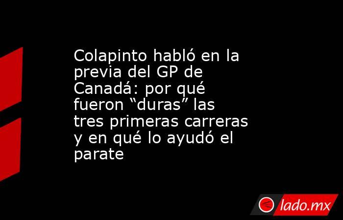 Colapinto habló en la previa del GP de Canadá: por qué fueron “duras” las tres primeras carreras y en qué lo ayudó el parate. Noticias en tiempo real