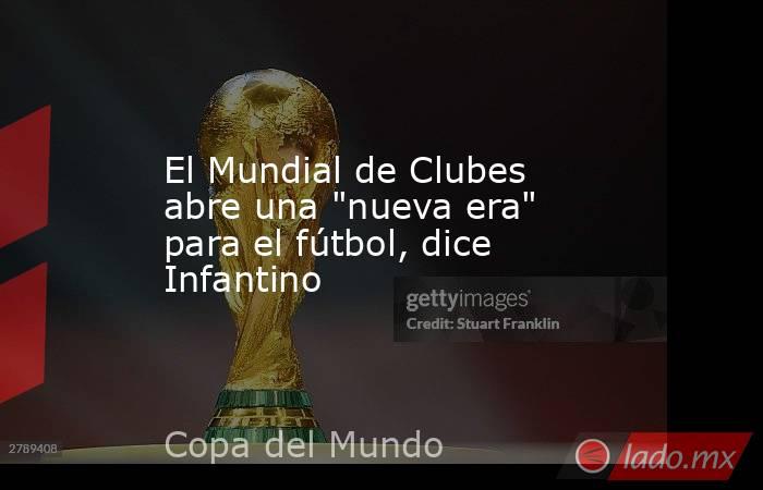 El Mundial de Clubes abre una 