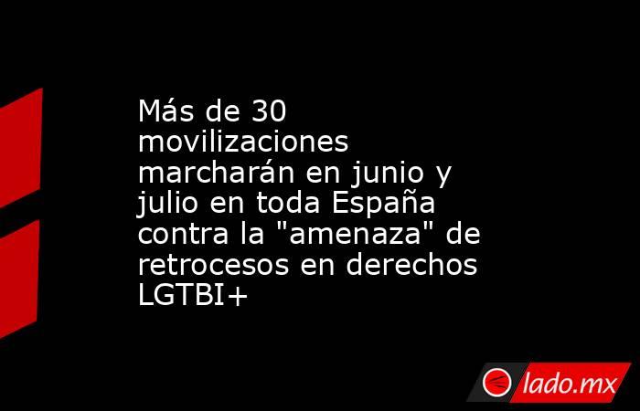 Más de 30 movilizaciones marcharán en junio y julio en toda España contra la 