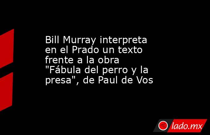 Bill Murray interpreta en el Prado un texto frente a la obra 