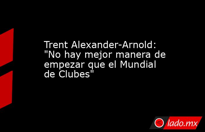 Trent Alexander-Arnold: 
