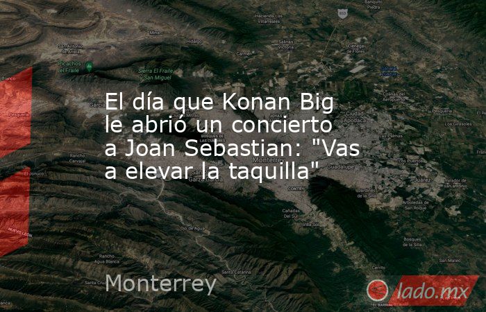 El día que Konan Big le abrió un concierto a Joan Sebastian: 