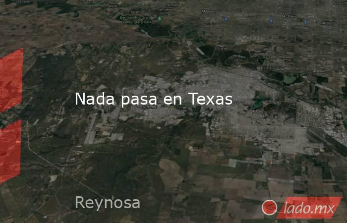Nada pasa en Texas. Noticias en tiempo real