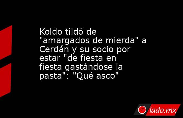 Koldo tildó de 