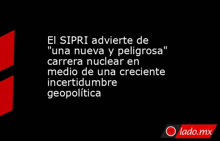 El SIPRI advierte de 