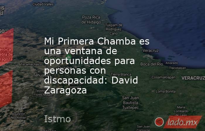 Mi Primera Chamba es una ventana de oportunidades para personas con discapacidad: David Zaragoza. Noticias en tiempo real