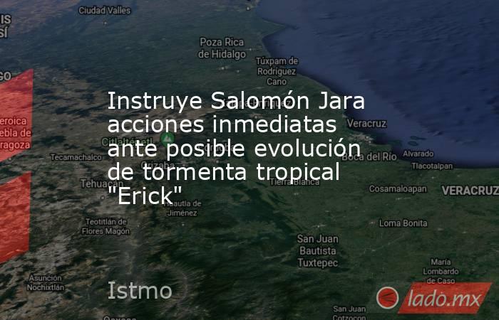 Instruye Salomón Jara acciones inmediatas ante posible evolución de tormenta tropical 