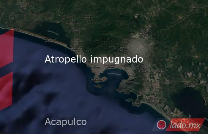 Atropello impugnado. Noticias en tiempo real