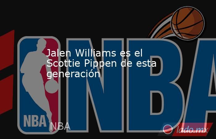 Jalen Williams es el Scottie Pippen de esta generación. Noticias en tiempo real