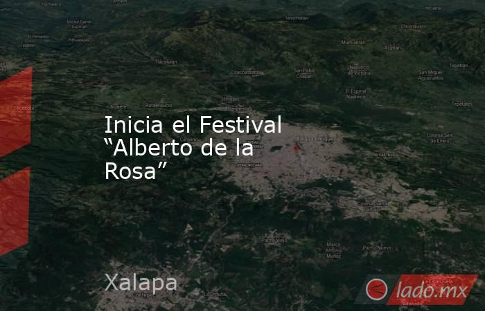 Inicia el Festival “Alberto de la Rosa”. Noticias en tiempo real
