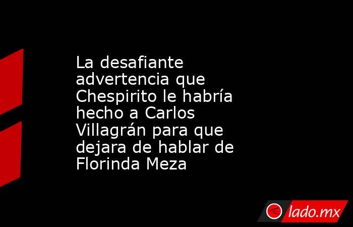 La desafiante advertencia que Chespirito le habría hecho a Carlos Villagrán para que dejara de hablar de Florinda Meza. Noticias en tiempo real