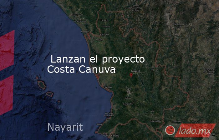  Lanzan el proyecto Costa Canuva. Noticias en tiempo real