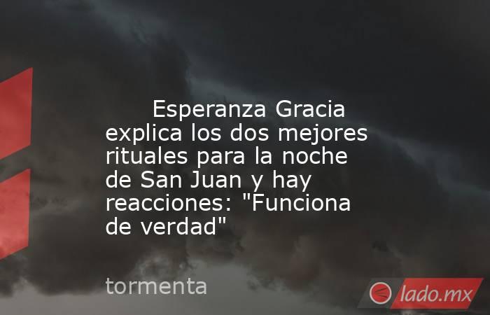                                                                                                       Esperanza Gracia explica los dos mejores rituales para la noche de San Juan y hay reacciones: 
