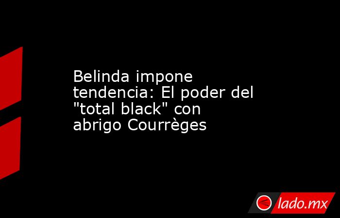Belinda impone tendencia: El poder del 