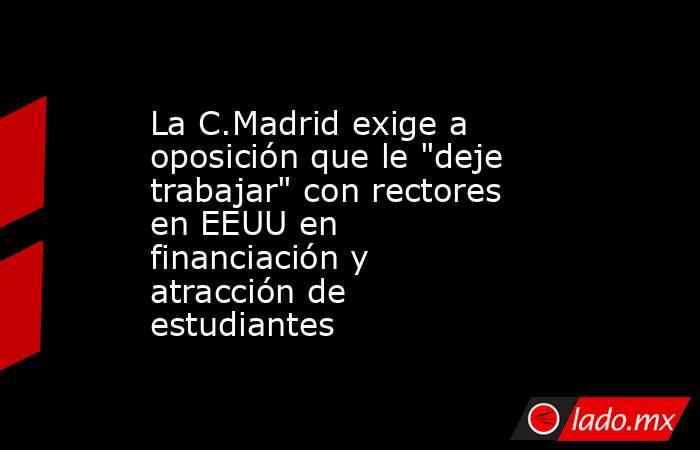 La C.Madrid exige a oposición que le 