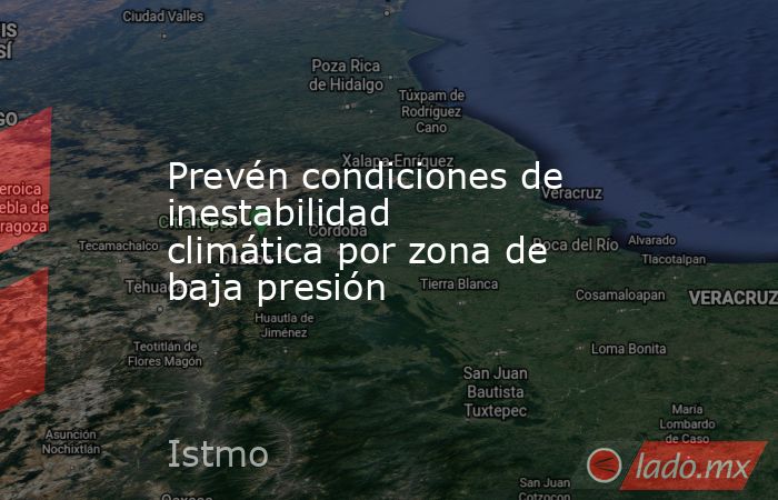 Prevén condiciones de inestabilidad climática por zona de baja presión. Noticias en tiempo real