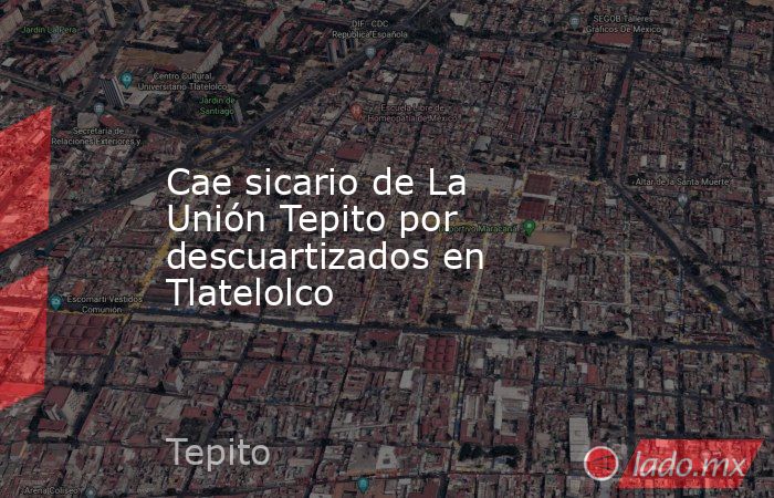 Cae sicario de La Unión Tepito por descuartizados en Tlatelolco
. Noticias en tiempo real