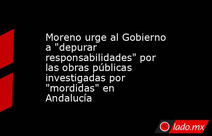 Moreno urge al Gobierno a 