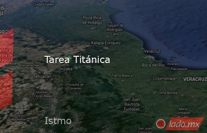 Tarea Titánica. Noticias en tiempo real