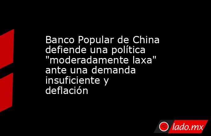 Banco Popular de China defiende una política 