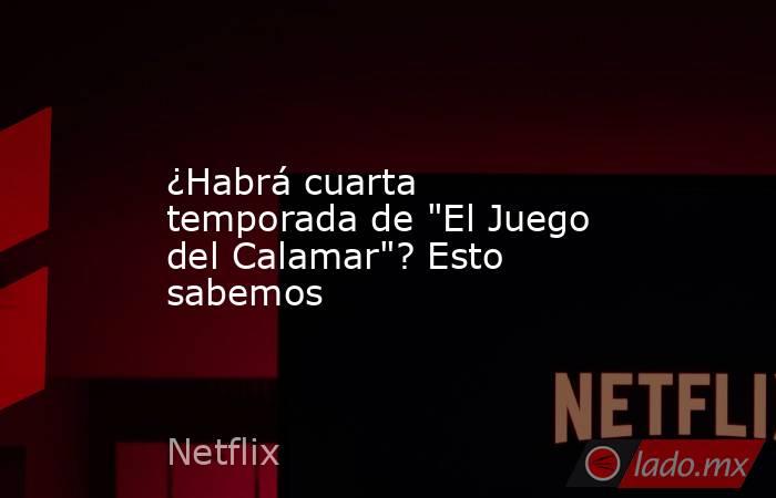 ¿Habrá cuarta temporada de 