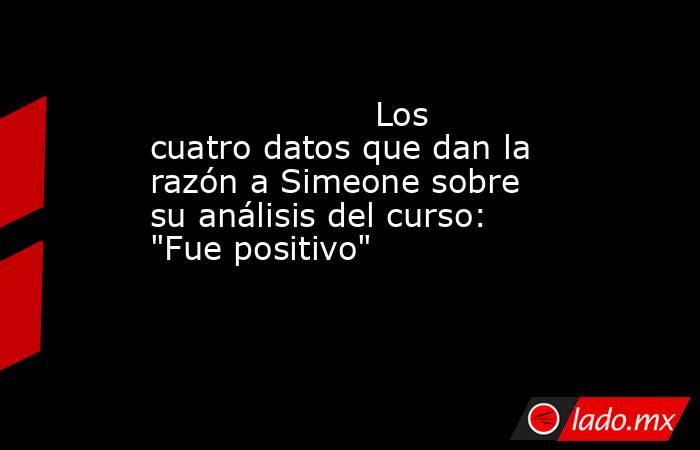                                                                     Los cuatro datos que dan la razón a Simeone sobre su análisis del curso: 