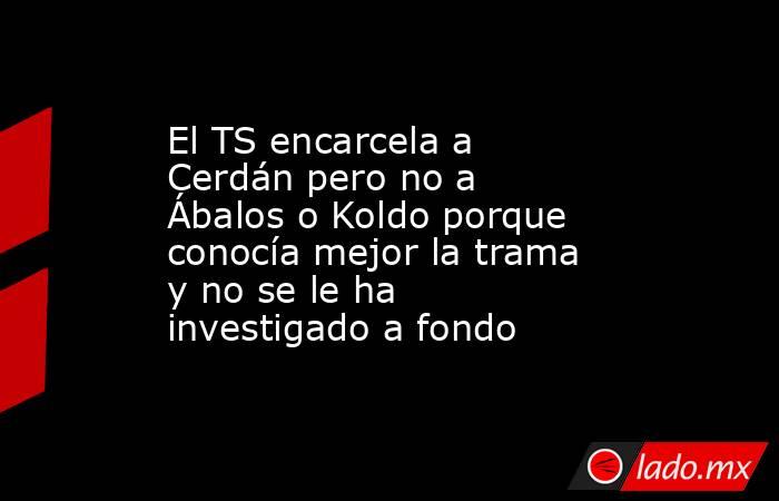 El TS encarcela a Cerdán pero no a Ábalos o Koldo porque conocía mejor la trama y no se le ha investigado a fondo. Noticias en tiempo real