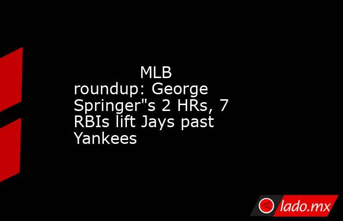             MLB roundup: George Springer