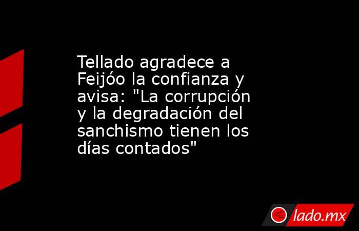 Tellado agradece a Feijóo la confianza y avisa: 