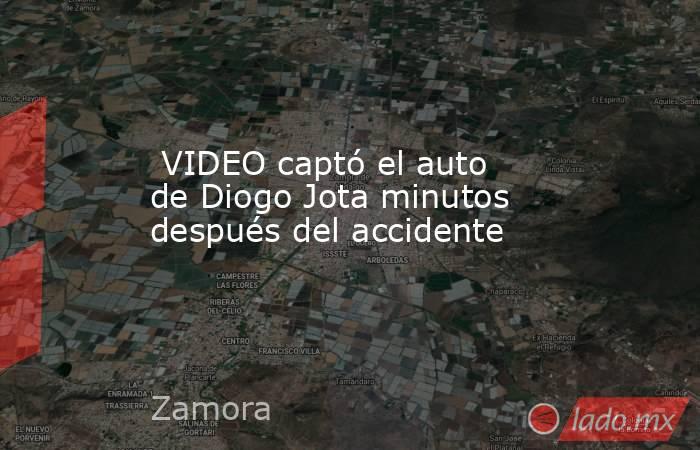  VIDEO captó el auto de Diogo Jota minutos después del accidente. Noticias en tiempo real