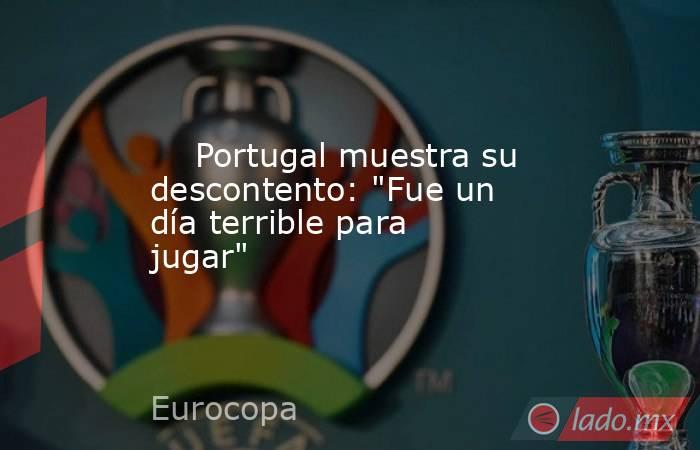                                                                                                     Portugal muestra su descontento: 