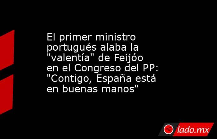 El primer ministro portugués alaba la 