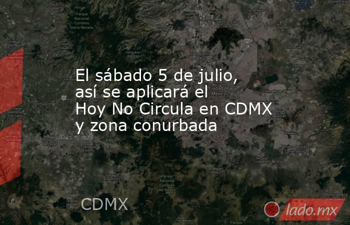 El sábado 5 de julio, así se aplicará el Hoy No Circula en CDMX y zona conurbada. Noticias en tiempo real