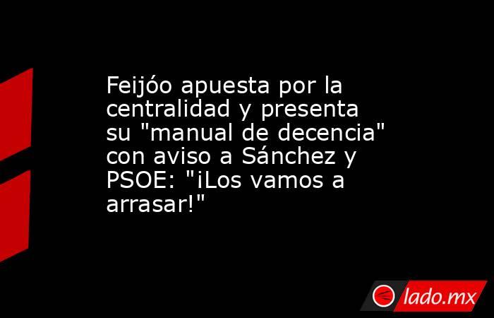 Feijóo apuesta por la centralidad y presenta su 