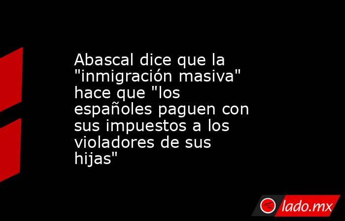Abascal dice que la 