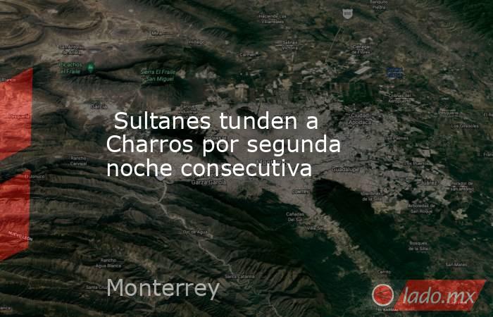  Sultanes tunden a Charros por segunda noche consecutiva. Noticias en tiempo real