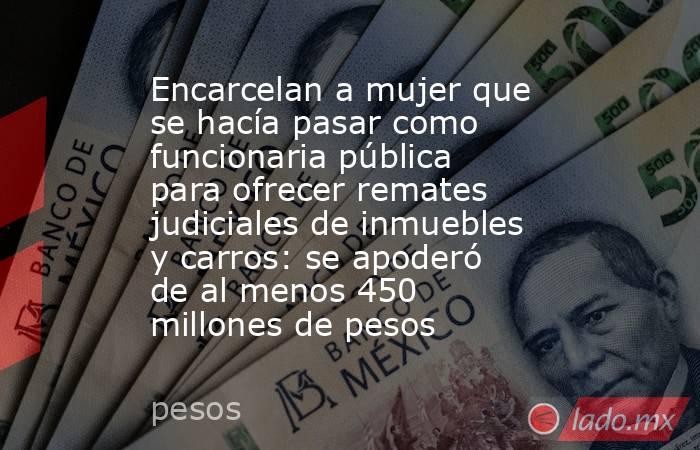 Encarcelan a mujer que se hacía pasar como funcionaria pública para ofrecer remates judiciales de inmuebles y carros: se apoderó de al menos 450 millones de pesos. Noticias en tiempo real
