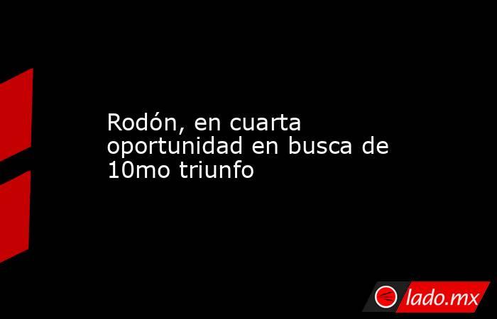 Rodón, en cuarta oportunidad en busca de 10mo triunfo. Noticias en tiempo real