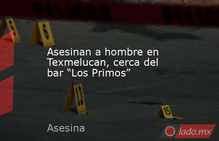 Asesinan a hombre en Texmelucan, cerca del bar “Los Primos”. Noticias en tiempo real