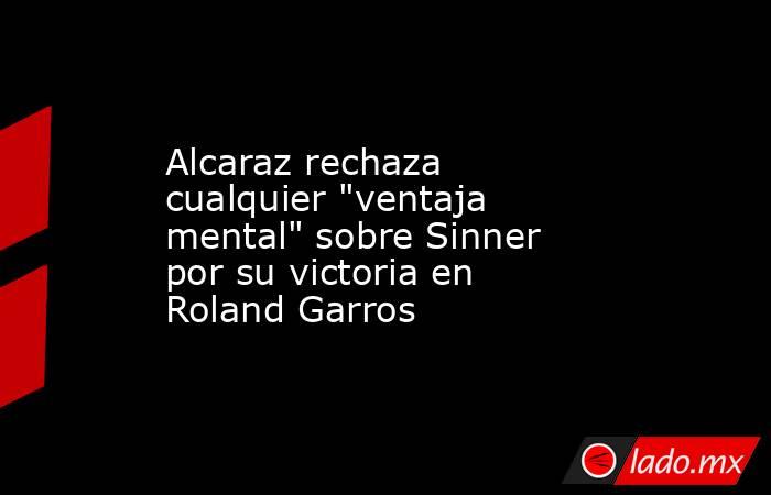 Alcaraz rechaza cualquier 