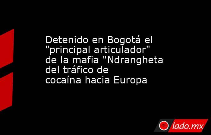 Detenido en Bogotá el 