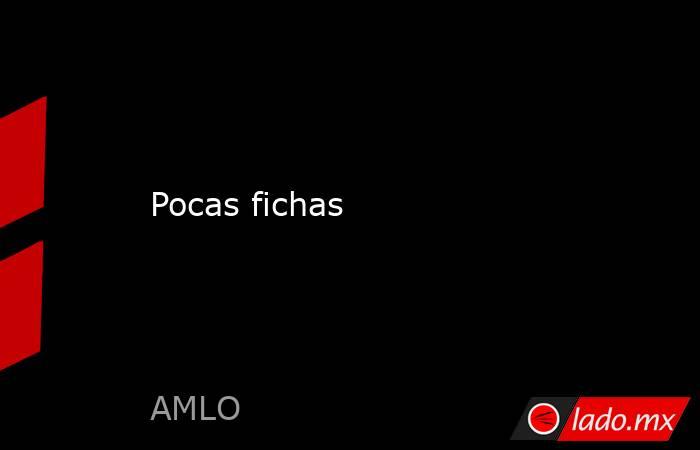 Pocas fichas. Noticias en tiempo real