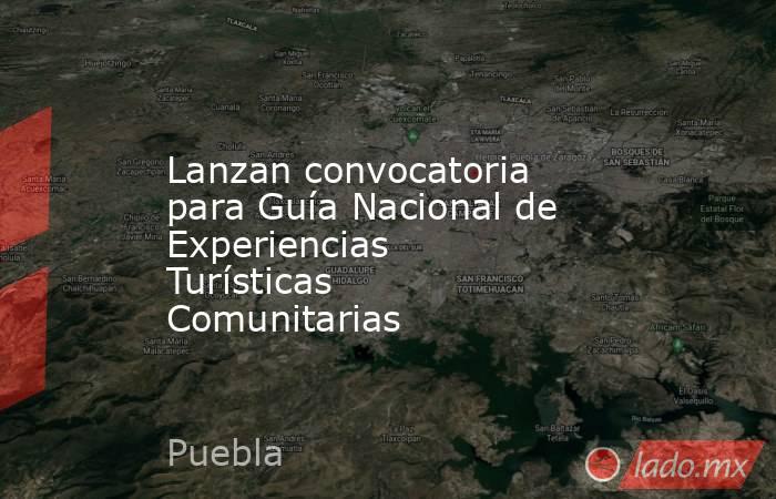 Lanzan convocatoria para Guía Nacional de Experiencias Turísticas Comunitarias. Noticias en tiempo real