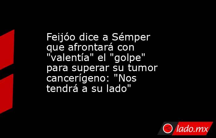 Feijóo dice a Sémper que afrontará con 