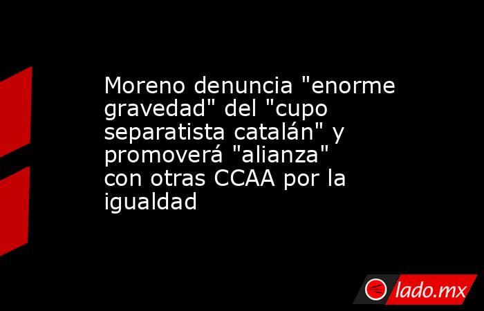Moreno denuncia 