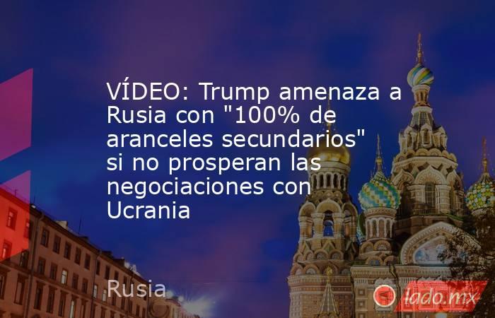 VÍDEO: Trump amenaza a Rusia con 