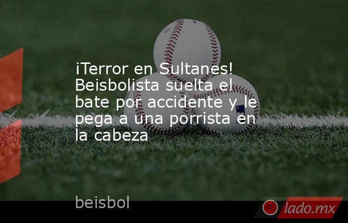 ¡Terror en Sultanes! Beisbolista suelta el bate por accidente y le pega a una porrista en la cabeza. Noticias en tiempo real